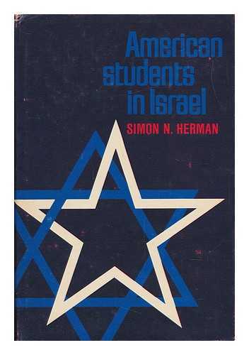 HERMAN, SIMON N. (1912-) - American Students in Israel [By] Simon N. Herman