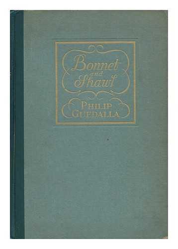 GUEDALLA, PHILIP (1889-1944) - Bonnet and Shawl; an Album, by Philip Guedalla ... with Portraits