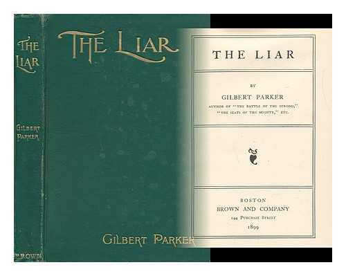 PARKER, GILBERT (1862-1932) - The Liar, by Gilbert Parker