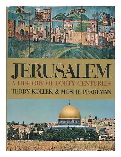 KOLLEK, TEDDY (1911-2007) - Jerusalem : a History of Forty Centuries