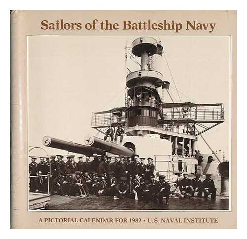 UNITED STATES. NAVY - Sailors of the Battleship Navy. a Pictorial Calendar for 1982 - U. S. Naval Institute