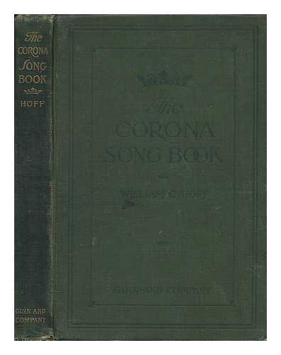 HOFF, WILLIAM C. (COMP. ) - The Corona Song Book, a Choice Collection of Choruses...