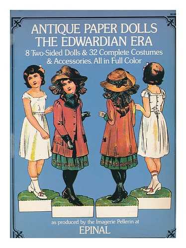 IMAGERIE PELLERIN (EPINAL, FRANCE) - Antique Paper Dolls, the Edwardian Era : 8 Two-Sided Dolls & 32 Complete Costumes & Accessories, all in Full Color, As Produced by the Imagerie Pellerin At Epinal