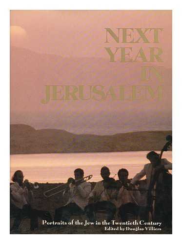 VILLIERS, DOUGLAS (ED. ) - Next Year in Jerusalem : Portraits of the Jew in the Twentieth Century / Edited by Douglas Villiers