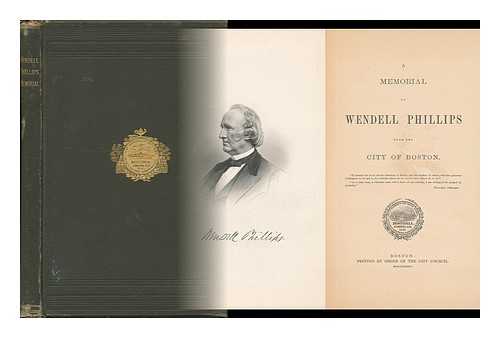 BOSTON (MASS. ). CITY COUNCIL - A Memorial of Wendell Phillips from the City of Boston