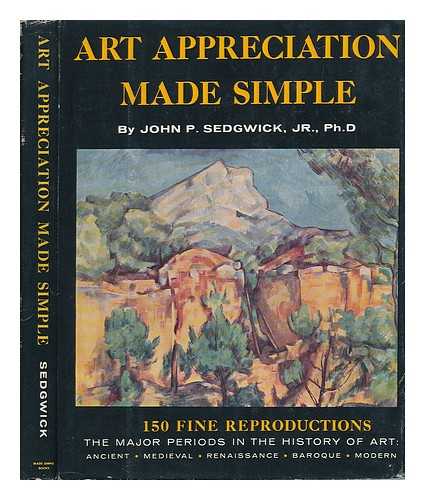 SEDGWICK, JOHN P. - Art Appreciation Made Simple