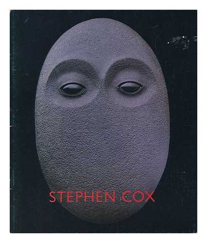 COX, STEPHEN (1946-) - Stephen Cox (Exhibition Catalogue)