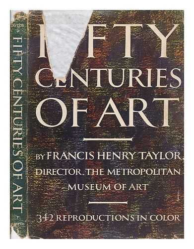 TAYLOR, FRANCIS HENRY (1903-1957) - Fifty Centuries of Art
