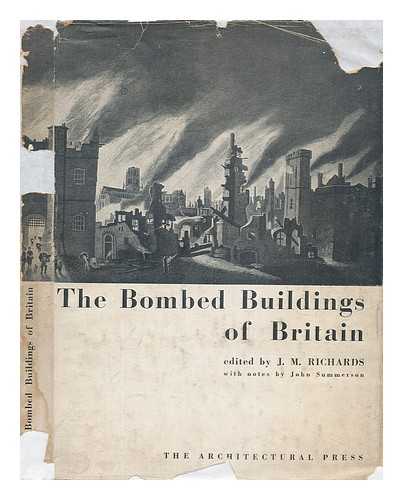 RICHARDS, J. M. (JAMES MAUDE) , SIR (1907-) (ED. ) - The Bombed Buildings of Britain; a Record of Architectural Casualties: 1940-41 Edited by J. M. Richards, with Notes by John Summerson