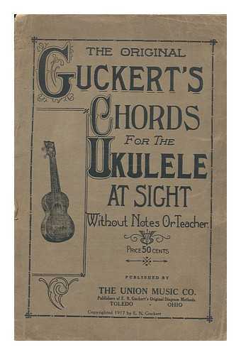 GUCKERT, E. N. - The Original Guckert's Chords for the Ukulele At Sight Without Notes or Teacher