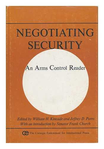 KINCADE, WILLIAM H. AND PORRO, JEFFREY D. (EDS. ) - Negotiating Security : an Arms Control Reader / Edited by William H. Kincade and Jeffrey D. Porro