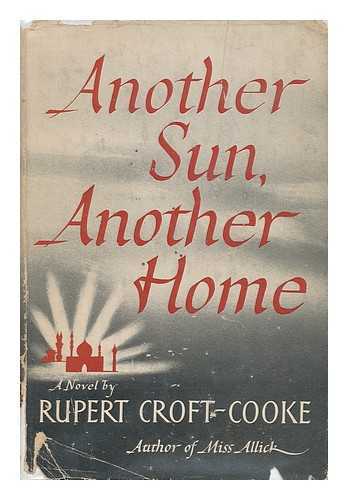 CROFT-COOKE, RUPERT (1903-) - Another Sun, Another Home