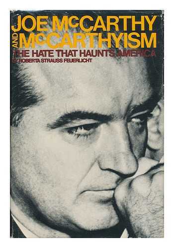 FEUERLICHT, ROBERTA STRAUSS - Joe McCarthy and McCarthyism: the Hate That Haunts America