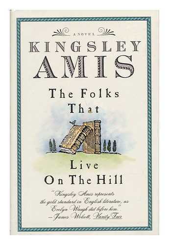 AMIS, KINGSLEY - The Folks That Live on the Hill : a Novel / Kingsley Amis