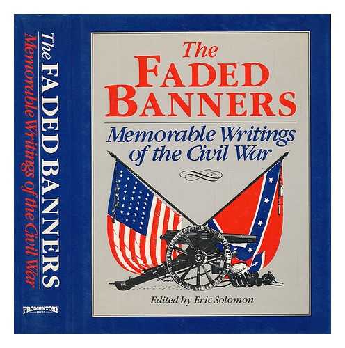 SOLOMON, ERIC (ED. ) - The Faded Banners : a Treasury of Nineteenth Century Civil War Fiction / Louisa May Alcott .. [Et Al. ] ; Edited by Eric Solomon