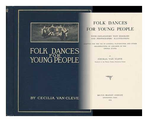 VAN CLEVE, CECILIA - Folk Dances for Young People, with Explanatory Text, Diagrams and Photographic Illustrations... Adapted for the Use of Schools, Playgrounds...