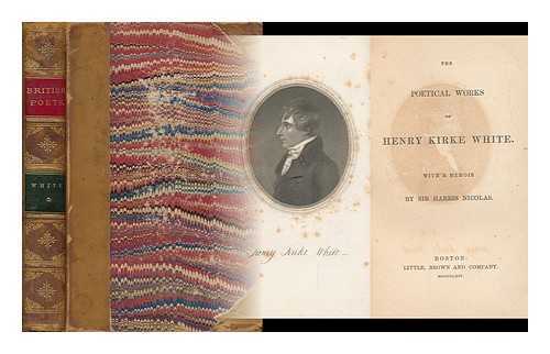 WHITE, HENRY KIRKE (1785-1806) - The Poetical Works of Henry Kirke White. with a Memoir by Sir Harris Nicolas