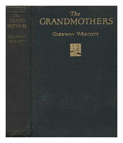 WESCOTT, GLENWAY (1901-1987) - The Grandmothers : a Family Portrait