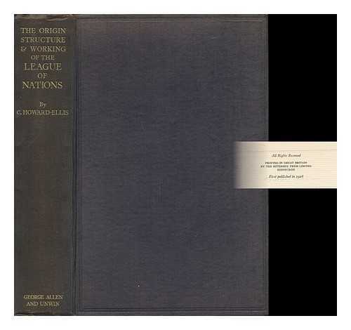 ELLIS, CHARLES HOWARD (1895-) - The Origin, Structure & Working of the League of Nations, by C. Howard-Ellis