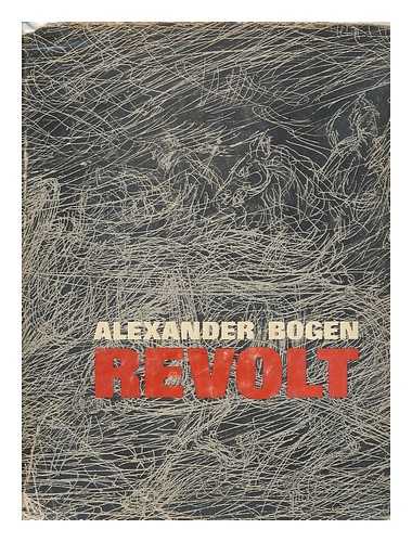 BOGEN, ALEXANDER - Revolt / [A. Bogen] ; Yiddish Version, Eliezer Pines ; English Version, I. S. Lask