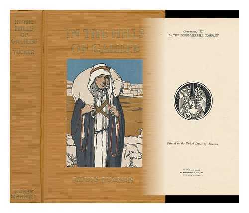 TUCKER, LOUIS (1872-1952) - In the Hills of Galilee : Stories of the Time of Christ