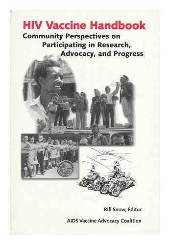 SNOW, BILL (ED. ) , AVRETT, SAM (ET AL. ) - HIV Vaccine Handbook : Community Perspectives on Participating in Research, Advocacy, and Progress / Edited by Bill Snow ; Written by Sam Avrett ... [Et Al. ]