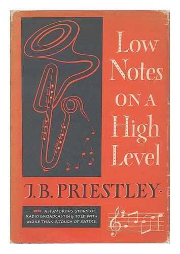 PRIESTLEY, J. B. (JOHN BOYNTON) (1894-1984) - Low Notes on a High Level