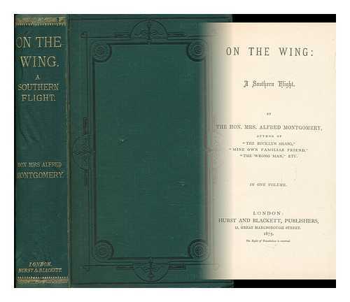 MONTGOMERY, ALFRED, HON. MRS. (1820-1893) - On the Wing : a Southern Flight