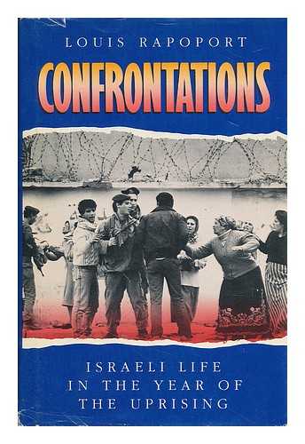RAPOPORT, LOUIS - Confrontations - [Spine Title: Israeli Life in the Year of the Uprising]