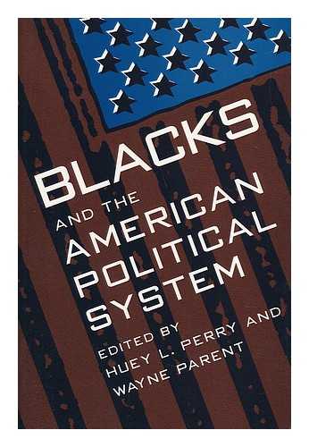 PERRY, HUEY AND PARENT, WAYNE (1955-) - Blacks and the American Political System