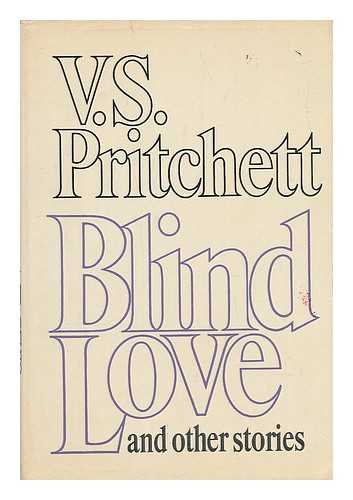 PRITCHETT, VICTOR SAWDON - Blind Love, and Other Stories