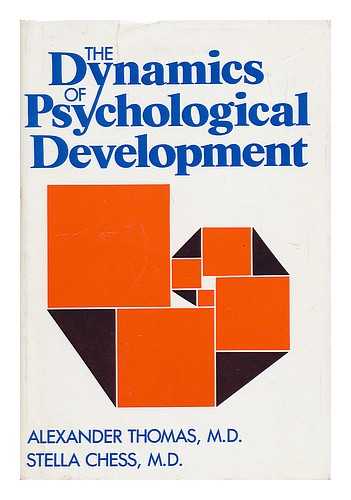 THOMAS, ALEXANDER (1914-) - CHESS, STELLA (JOINT AUTHOR) - The Dynamics of Psychological Development / Alexander Thomas and Stella Chess