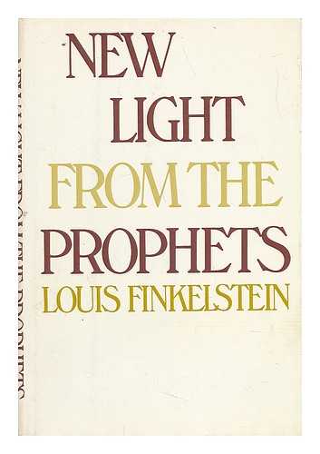 FINKELSTEIN, LOUIS (1895-) - New Light from the Prophets