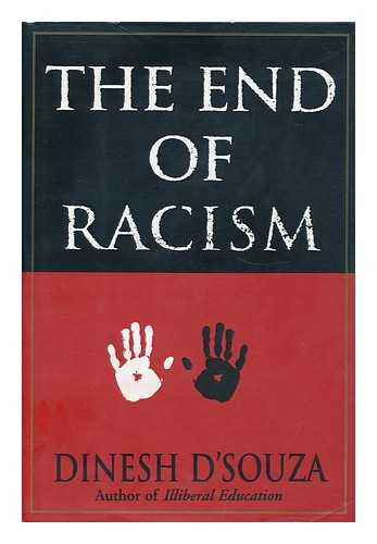 D'SOUZA, DINESH (1961-) - The End of Racism : Principles for a Multiracial Society