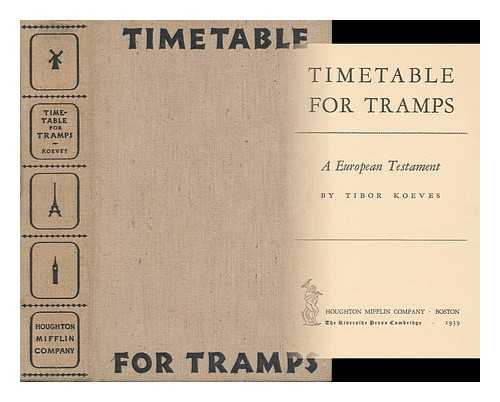 KOEVES, TIBOR (1903-) - Timetable for tramps : a European testament