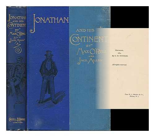 O'RELL, MAX (1848-1903) - Jonathan and His Continent. Rambles through American Society. by Max O'Rell [Pseud. ] ... and Jack Allyn. Translated by Madame Paul Blouet - (Uniform Title: Jonathan Et Son Continent. English)
