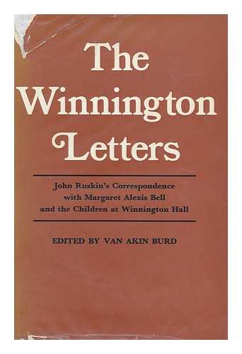 RUSKIN, JOHN (1819-1900) - The Winnington Letters; John Ruskin's Correspondence with Margaret Alexis Bell and the Children At Winnington Hall. Edited by Van Akin Burd