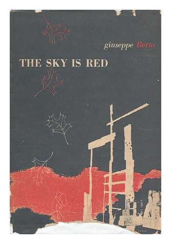 BERTO, GIUSEPPE - The Sky is Red; Tr. from the Italian by Angus Davidson
