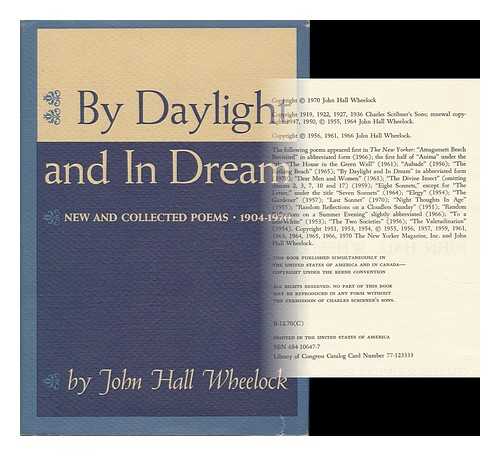 WHEELOCK, JOHN HALL (1886-1978) - By Daylight and in Dream; New and Collected Poems, 1904-1970