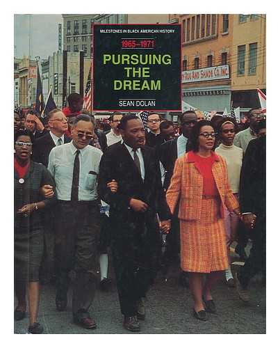 DOLAN, SEAN - Pursuing the Dream : from the Selma-Montgomery March to the Formation of PUSH (1965-1971) / Sean Dolan