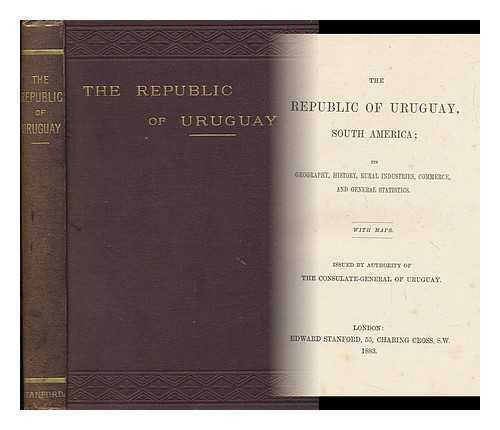 THE CONSULATE-GENERAL OF URUAGUAY - The Republic of Uruguay, South America; its Geography, History, Rural Industries, Commerece, and General Statistics. with Maps. Issued by Authority of the Consulate-General of Uruguay