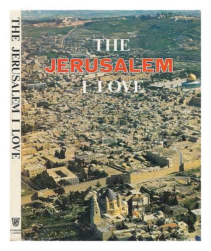 COMAY, JOAN - The Jerusalem I Love / Joan Comay ; Photographer David Harris