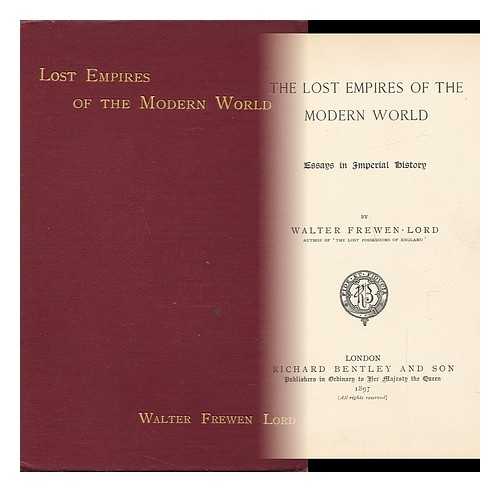 LORD, WALTER FREWEN - Lost Empires of the Modern World Essays in Imperial History