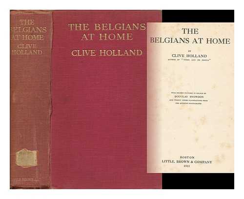 HOLLAND, CLIVE (1866-1959) - The Belgians At Home, by Clive Holland ... with Sixteen Pictures in Colour by Douglas Snowdon and Twenty Other Illustrations from the Author's Photographs