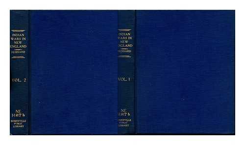 HUBBARD, WILLIAM (1621-1704) - The History of the Indian Wars in New England from the First Settlement to the Termination of the War with King Philip, in 1677 - Vols. I & II Complete in Two Volumes