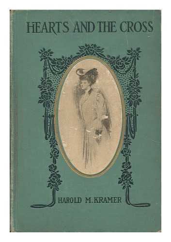 KRAMER, HAROLD MORTON (1873-1930) - Hearts and the Cross, by Harold Morton Kramer; Illustrated by Harold Matthews Brett