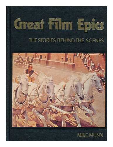 MUNN, MICHAEL - The Stories Behind the Scenes of the Great Film Epics