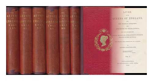 STRICKLAND, AGNES (1796-1874) - Lives of the Queens of England, from the Norman Conquest; with Anecdotes of Their Courts......12 Volumes Complete and Bound in 6