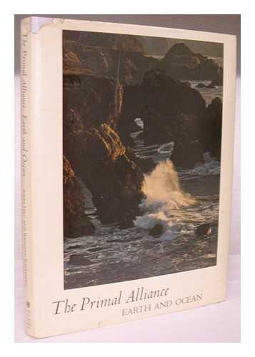 HAY, JOHN (1915-?). KAUFFMAN, RICHARD (1916-?) ILLUS - The Primal Alliance: Earth and Ocean. Lines from the Atlantic Shore, by John Hay. Photos. of the Big Sur Coast by Richard Kauffman. Foreword by David R. Brower. Edited by Kenneth Brower - [Uniform Title: Atlantic Shore. Selections]