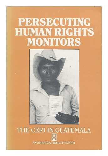 ANDERSON, KENNETH (1956-) - Persecuting Human Rights Monitors : the CERJ in Guatemala